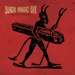 Black Magic Six - Choose Death LP