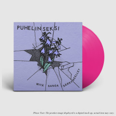 Puhelinseksi - Mitä sanoa särkyneelle?, LP (Transparent Magenta)