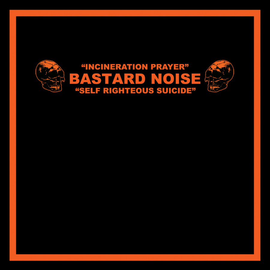 Bastard Noise - Incineration Prayer - Self Righteous Suicide, LP