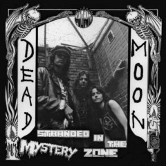 Dead Moon - Stranded in the Mystery Zone, LP