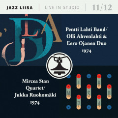 Pentti Lahti Band / Olli Ahvenlahti & Eero Ojanen Duo / Mircea Stan Quartet / Jukka Ruohomäki - Jazz-Liisa 11&12, CD