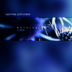 Lacrimas Profundere - Burning: A Wish
