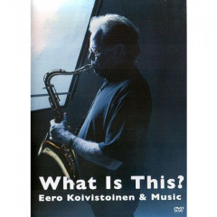 Eero Koivistoinen - What is This? - Eero Koivistoinen & Music, DVD, DVD