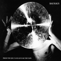 Bauhaus - Press the Eject and Give Me the Tape, LP