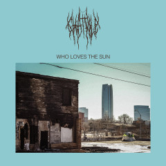 Chat Pile - Who Loves the Sun, LP