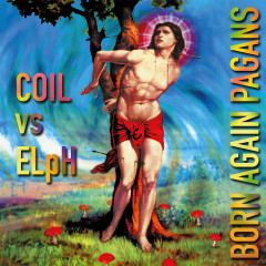 Coil vs ElpH - Born Again Pagans (30th Anniversary Extended Edition), 3LP