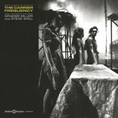 Graeme Miller & Steve Shill - The Carrier Frequency, LP