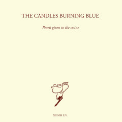 The Candles Burning Blue - Pearls Given To The Swine, 2CD