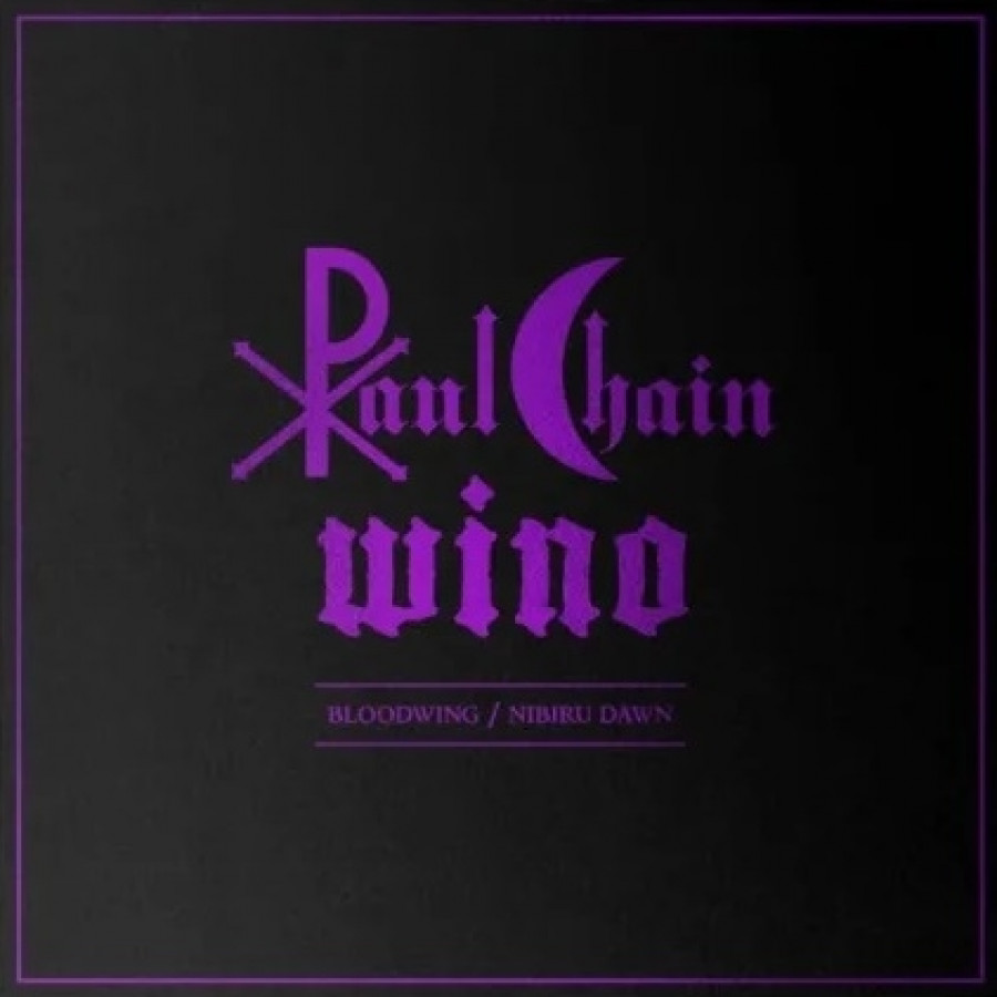 Paul Chain & Wino - Bloodwing / Nibiru Dawn