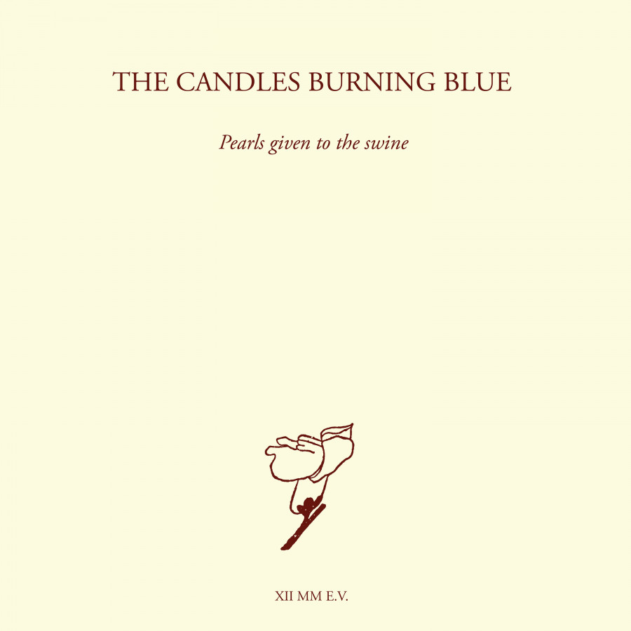 The Candles Burning Blue - Pearls Given To The Swine